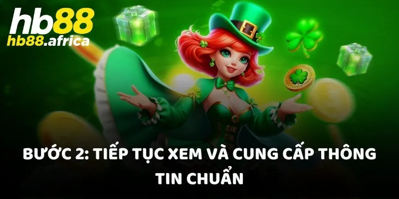 Bước 2: Tiếp tục xem và cung cấp thông tin chuẩn