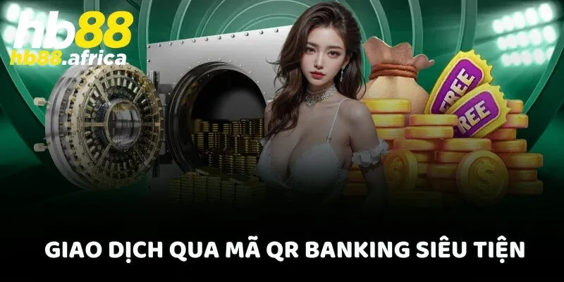 Giao dịch qua mã QR Banking siêu tiện