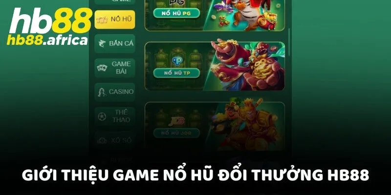 Giới thiệu game nổ hũ đổi thưởng HB88