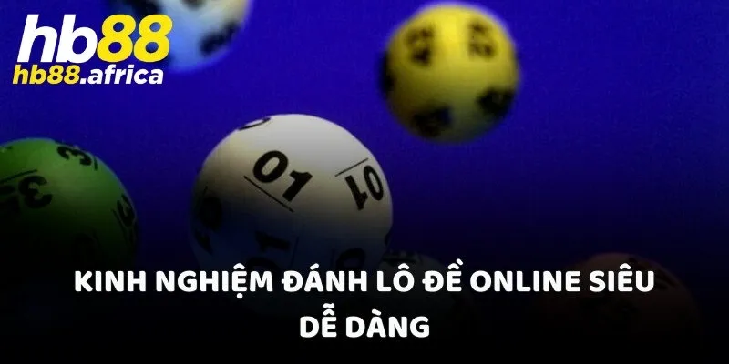 Kinh nghiệm đánh lô đề online siêu dễ dàng