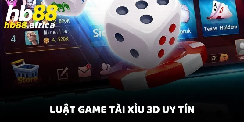 Luật game Tài Xỉu 3D uy tín 