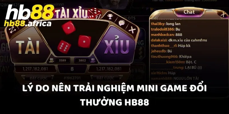 Lý do nên trải nghiệm mini game đổi thưởng HB88