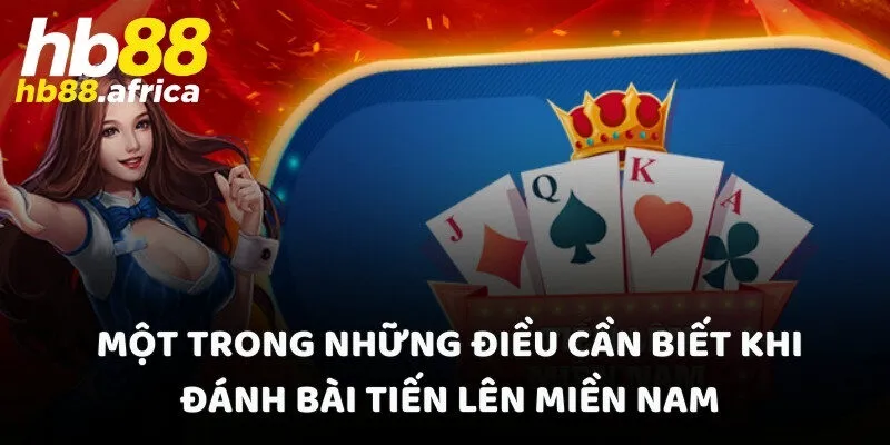 Một trong những điều cần biết khi đánh bài Tiến Lên miền Nam