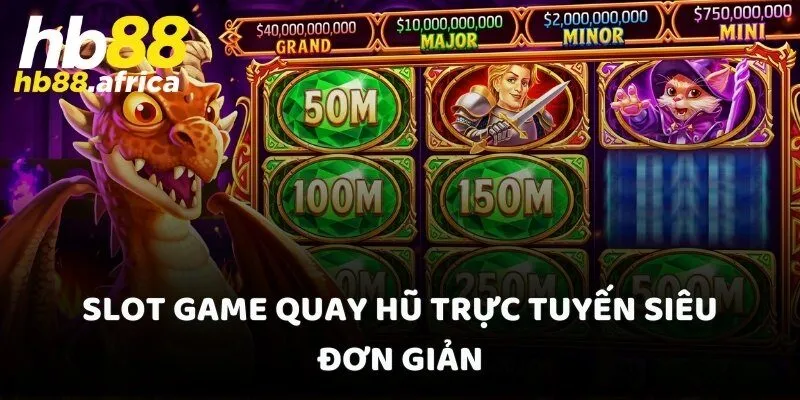 Slot game trực tuyến siêu đơn giản