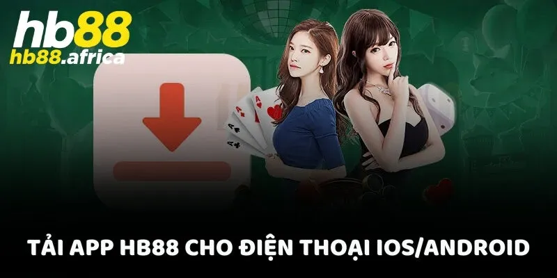 Tải app HB88 để truy cập mượt mà 24/7