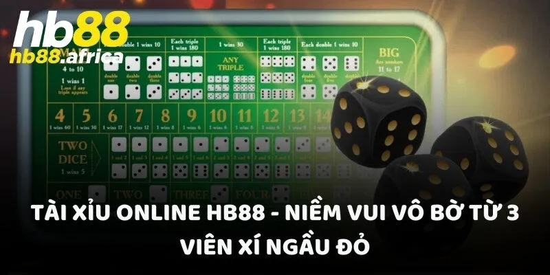 Tài Xỉu online HB88 - Niềm Vui Vô Bờ Từ 3 Viên Xí Ngầu Đỏ