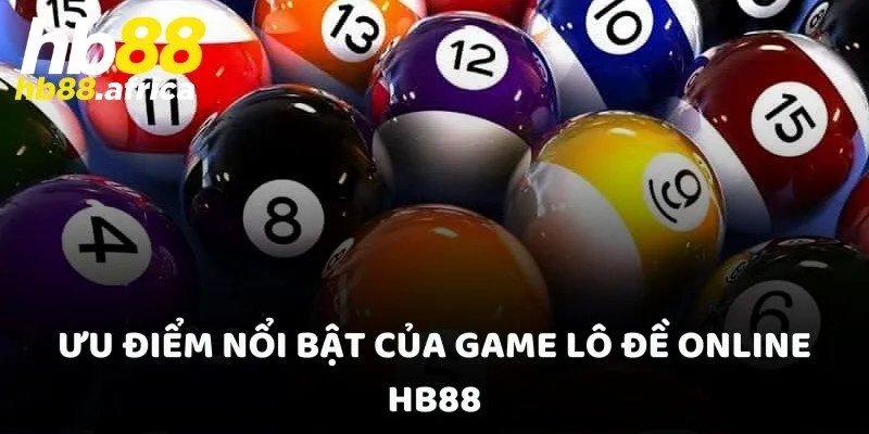 Ưu điểm nổi bật của game lô đề online HB88