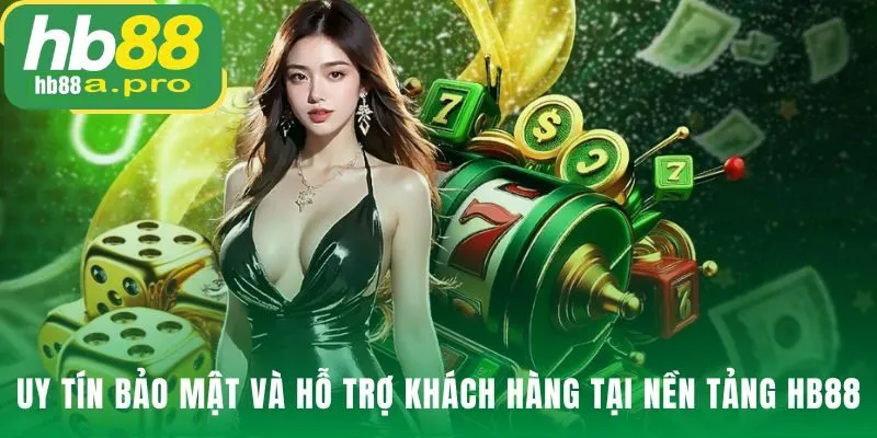 Các lớp bảo mật HB88 kết hợp hỗ trợ khách hàng trực tuyến 24/7